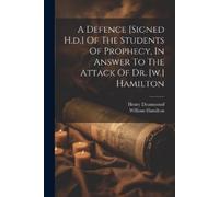 Henry Drummond A Defence [signed H.d.] Of The Students Of Prophecy, (Tascabile)