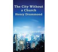 Henry Drummond The City Without a Church (Copertina rigida)