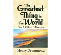 Henry Drummond The Greatest Thing in the World and 7 Other Addresses (Tascabile)