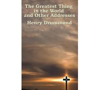 Henry Drummond The Greatest Thing in the World and Other Addr (Copertina rigida)