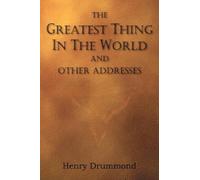 Henry Drummond The Greatest Thing in the World and Other Addresses (Tascabile)