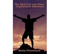 Henry Drummond W Robert The Ideal Life and Other Unpublished (Copertina rigida)