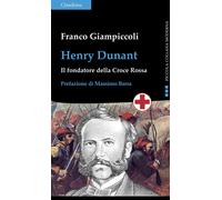 Henry Dunant. Il fondatore della Croce Rossa - 2024 - Claudiana