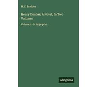 Henry Dunbar; A Novel, In Two Volumes: Volume 1 - in large print