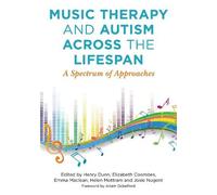 Henry Dunn Music Therapy and Autism Across the Lifespan (Tascabile)