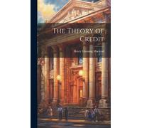 Henry Dunning 1821-1902 MacLeod The Theory of Credit (Copertina rigida)