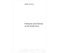 Henry Dyson Prolepsis and Ennoia in the Early Stoa (Copertina rigida) Sozomena