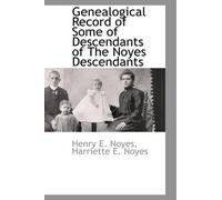 Henry E Noyes Genealogical Record of Some of Descendants of the Noye (Tascabile)