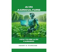 Henry E Parkins AI in Agriculture (Tascabile)