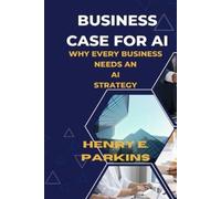Parkins Henry E Business Case For Ai BOOK NUOVO