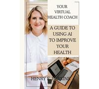 Henry E Parkins Your Virtual Health Coach (Tascabile)