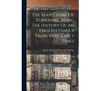 Henry Edward Ch The Stapeltons Of Yorkshire, Being The Histor (Copertina rigida)