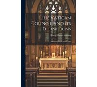 Henry Edward Manning The Vatican Council and Its Definitions (Copertina rigida)