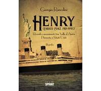 Henry (Enrico Cuaz, 1912-1995). Ricordi e avvenimenti tra Valle d'Aosta, Piemonte e Stati Uniti