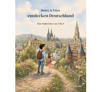 Henry & Enya entdecken Deutschland: Eine Städtereise von A bis Z