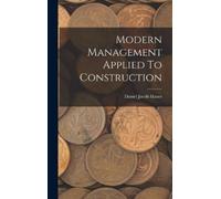 Henry F. Jacob Noye Modern Management Applied To Constructio (Copertina rigida)