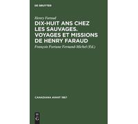 Henry Faraud Dix-Huit ANS Chez Les Sauvages. Voyages Et Missi (Copertina rigida)