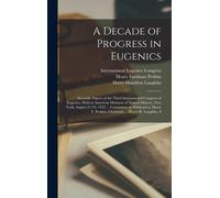 Henry Farnham P A Decade of Progress in Eugenics; Scientific (Copertina rigida)