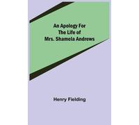 Henry Fielding An Apology for the Life of Mrs. Shamela Andrews (Tascabile)