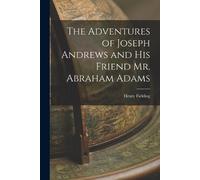 Henry Fielding The Adventures of Joseph Andrews and his Friend Mr. A (Tascabile)