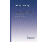Henry Fielding: Un libro di memorie, tra lettere e documenti appena scoperti, con illustrazioni da stampe contemporanee