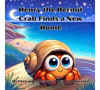 Henry Finds a New Home: Henry the Hermit Crab Adventures