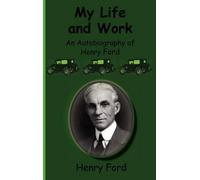 Henry Ford My Life and Work-An Autobiography of Henry Ford (Copertina rigida)