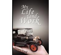 Henry Ford My Life and Work (Tascabile)