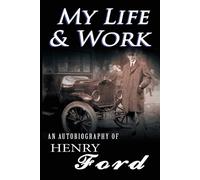 Henry Ford My Life and Work (Tascabile)
