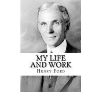 Henry Ford My Life and Work (Tascabile)