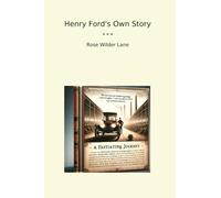 Henry Ford's Own Story (Classic Books)