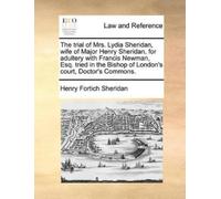 Henry Fortich S The Trial of Mrs. Lydia Sheridan, Wife of Major Henr (Tascabile)