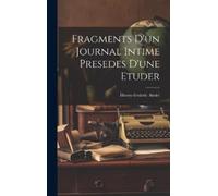 Henry-Frederic Fragments D'un Journal Intime Presedes D'une (Copertina rigida)