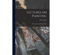 Henry Fuseli Lectures on Painting (Tascabile)