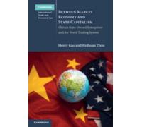 Henry Gao Weihuan Zhou Between Market Economy and State Capitalism (Tascabile)