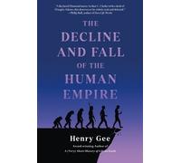 The Decline and Fall of the Human Empire: Why Our Species Is on the Edge of Extinction