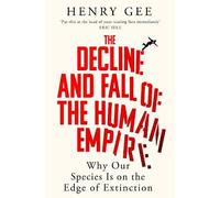 Henry Gee The Decline and Fall of the Human Empire (Tascabile)