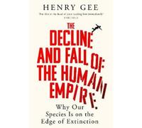 Henry Gee The Decline and Fall of the Human Empire (Tascabile)