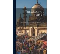 Henry George Keene The Moghul Empire (Copertina rigida)
