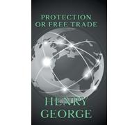 Henry George Protection Or Free Trade (Copertina rigida)