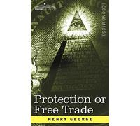 Henry George Protection or Free Trade (Tascabile)
