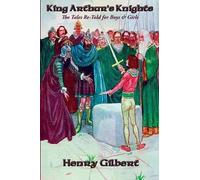 Henry Gilbert King Arthur's Knights (Tascabile)