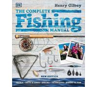Henry Gilbey The Complete Fishing Manual (Copertina rigida) DK Complete Manuals