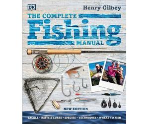 Henry Gilbey The Complete Fishing Manual (Copertina rigida) DK Complete Manuals
