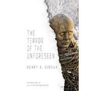 Henry Giroux The Terror of the Unforeseen (Tascabile) LARB Provocations