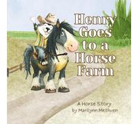Henry Goes to a Horse Farm: A Horse Story