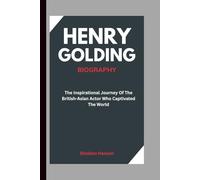HENRY GOLDING BIOGRAPHY: The Inspirational Journey Of The British-Asian Actor Who Captivated The World