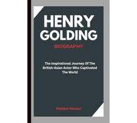 HENRY GOLDING BIOGRAPHY: The Inspirational Journey Of The British-Asian Actor Who Captivated The World