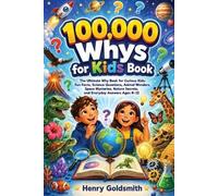 Henry Goldsmith 100,000 Whys for Kids Book: The Ultimate Why Book fo (Tascabile)
