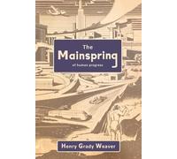 Henry Grady Weaver The Mainspring of Human Progress (Tascabile)